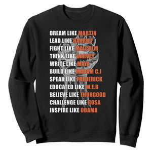 Civil Right Leaders Inspiration Sweatshirt Dream Like Martin Black History African American TS02 Black Print Your Wear