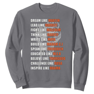 Civil Right Leaders Inspiration Sweatshirt Dream Like Martin Black History African American TS02 Charcoal Print Your Wear