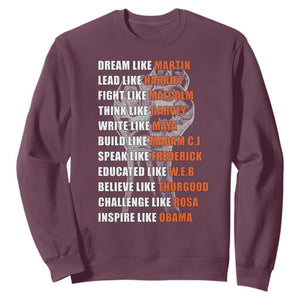 Civil Right Leaders Inspiration Sweatshirt Dream Like Martin Black History African American TS02 Maroon Print Your Wear