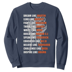 Civil Right Leaders Inspiration Sweatshirt Dream Like Martin Black History African American TS02 Navy Print Your Wear