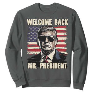 Trump Won 2024 Sweatshirt Welcome Back Mr President 47 Victory American Flag TS02 Dark Heather Print Your Wear