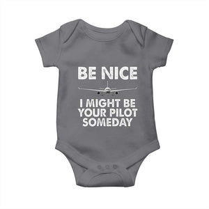 Funny Aviation Pilot Baby Onesie Be Nice I Might Be You Pilot Someday Airplane TS02 Charcoal Print Your Wear