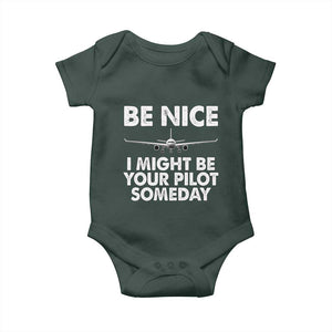 Funny Aviation Pilot Baby Onesie Be Nice I Might Be You Pilot Someday Airplane TS02 Dark Forest Green Print Your Wear