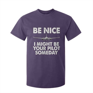 Funny Aviation Pilot T Shirt For Kid Be Nice I Might Be You Pilot Someday Airplane TS02 Purple Print Your Wear