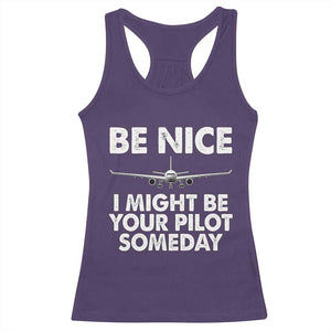 Funny Aviation Pilot Racerback Tank Top Be Nice I Might Be You Pilot Someday Airplane TS02 Purple Print Your Wear