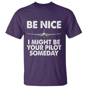 Funny Aviation Pilot T Shirt Be Nice I Might Be You Pilot Someday Airplane TS02 Purple Print Your Wear