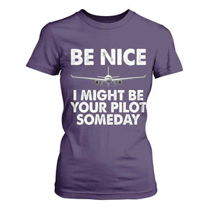 Funny Aviation Pilot T Shirt For Women Be Nice I Might Be You Pilot Someday Airplane TS02 Purple Print Your Wear