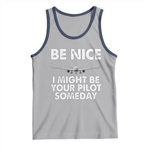 Funny Aviation Pilot Tank Top Be Nice I Might Be You Pilot Someday Airplane TS02 Athletic Heather Navy Print Your Wear