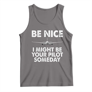 Funny Aviation Pilot Tank Top Be Nice I Might Be You Pilot Someday Airplane TS02 Deep Heather Print Your Wear