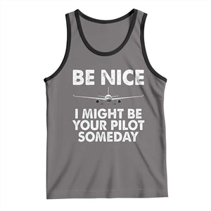 Funny Aviation Pilot Tank Top Be Nice I Might Be You Pilot Someday Airplane TS02 Deep Heather Black Print Your Wear