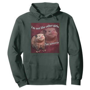 Funny Opossum Meme Hoodie Im Not Like Other Girls I'm Worse Possum Sarcasm Humor TS02 Dark Forest Green Print Your Wear