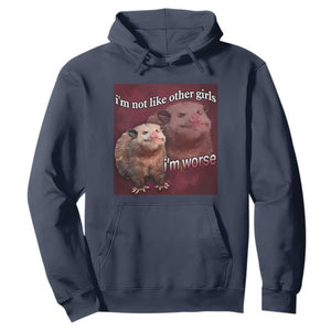 Funny Opossum Meme Hoodie Im Not Like Other Girls I'm Worse Possum Sarcasm Humor TS02 Navy Print Your Wear