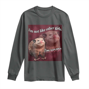 Funny Opossum Meme Long Sleeve Shirt Im Not Like Other Girls I'm Worse Possum Sarcasm Humor TS02 Dark Heather Print Your Wear