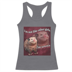 Funny Opossum Meme Racerback Tank Top Im Not Like Other Girls I'm Worse Possum Sarcasm Humor TS02 Charcoal Print Your Wear