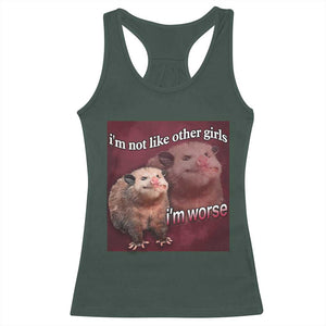 Funny Opossum Meme Racerback Tank Top Im Not Like Other Girls I'm Worse Possum Sarcasm Humor TS02 Dark Forest Green Print Your Wear