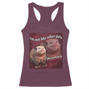 Funny Opossum Meme Racerback Tank Top Im Not Like Other Girls I'm Worse Possum Sarcasm Humor TS02 Maroon Print Your Wear