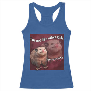 Funny Opossum Meme Racerback Tank Top Im Not Like Other Girls I'm Worse Possum Sarcasm Humor TS02 Royal Blue Print Your Wear