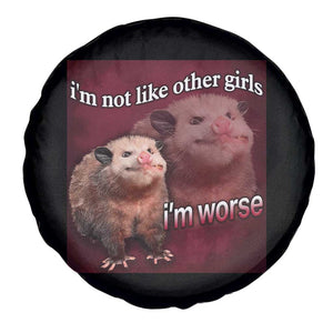 Funny Opossum Meme Spare Tire Cover Im Not Like Other Girls I'm Worse Possum Sarcasm Humor TS02 Print Your Wear