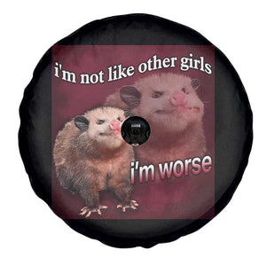 Funny Opossum Meme Spare Tire Cover Im Not Like Other Girls I'm Worse Possum Sarcasm Humor TS02 Print Your Wear