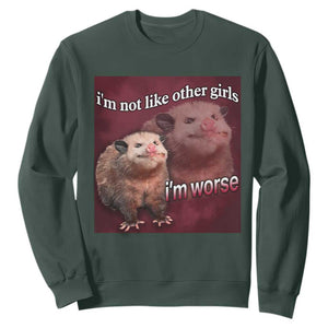 Funny Opossum Meme Sweatshirt Im Not Like Other Girls I'm Worse Possum Sarcasm Humor TS02 Dark Forest Green Print Your Wear