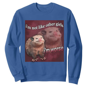 Funny Opossum Meme Sweatshirt Im Not Like Other Girls I'm Worse Possum Sarcasm Humor TS02 Royal Blue Print Your Wear