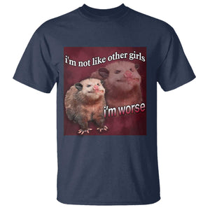 Funny Opossum Meme T Shirt Im Not Like Other Girls I'm Worse Possum Sarcasm Humor TS02 Navy Print Your Wear