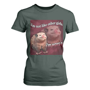 Funny Opossum Meme T Shirt For Women Im Not Like Other Girls I'm Worse Possum Sarcasm Humor TS02 Dark Forest Green Print Your Wear