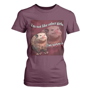 Funny Opossum Meme T Shirt For Women Im Not Like Other Girls I'm Worse Possum Sarcasm Humor TS02 Maroon Print Your Wear