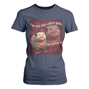 Funny Opossum Meme T Shirt For Women Im Not Like Other Girls I'm Worse Possum Sarcasm Humor TS02 Navy Print Your Wear