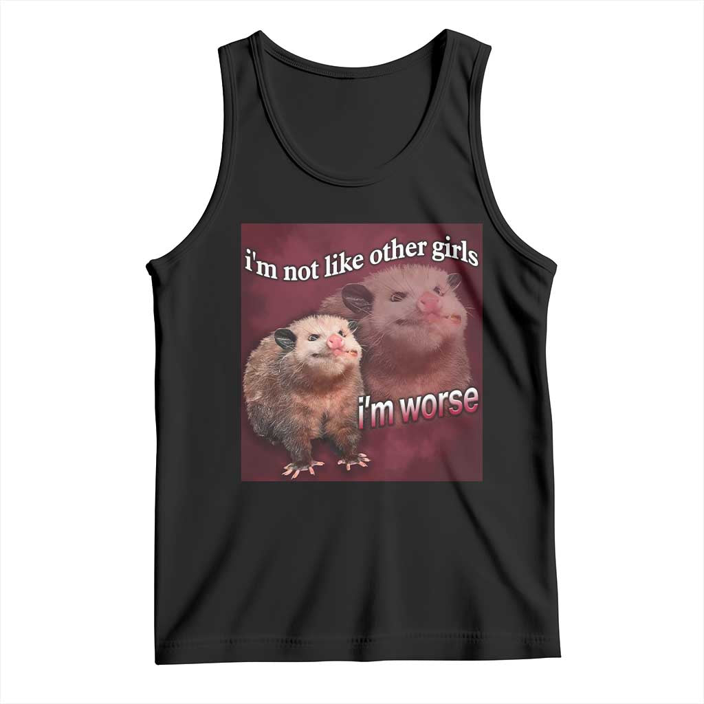 Funny Opossum Meme Tank Top Im Not Like Other Girls I'm Worse Possum Sarcasm Humor TS02 Black Print Your Wear