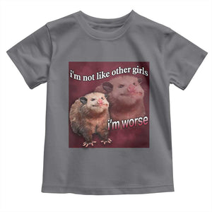 Funny Opossum Meme Toddler T Shirt Im Not Like Other Girls I'm Worse Possum Sarcasm Humor TS02 Charcoal Print Your Wear