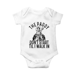 Funny Saint Patrick Baby Onesie The Paddy Don't Start Til I Walk In St Patrick's Day Humor TS02 White Print Your Wear