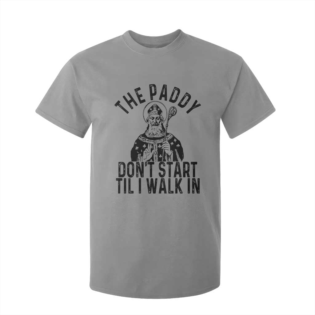 Funny Saint Patrick T Shirt For Kid The Paddy Don't Start Til I Walk In St Patrick's Day Humor TS02 Sport Gray Print Your Wear
