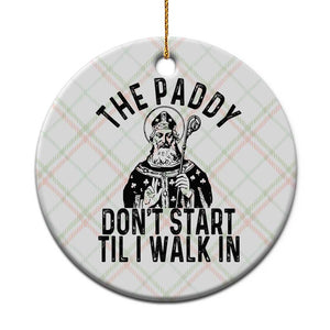 Funny Saint Patrick Ceramic Ornament The Paddy Don't Start Til I Walk In St Patrick's Day Humor TS02 1pc Christmas Plaid Print Your Wear