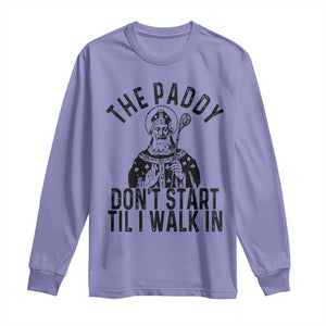 Funny Saint Patrick Long Sleeve Shirt The Paddy Don't Start Til I Walk In St Patrick's Day Humor TS02 Violet Print Your Wear