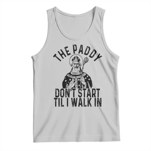 Funny Saint Patrick Tank Top The Paddy Don't Start Til I Walk In St Patrick's Day Humor TS02 Ash Print Your Wear
