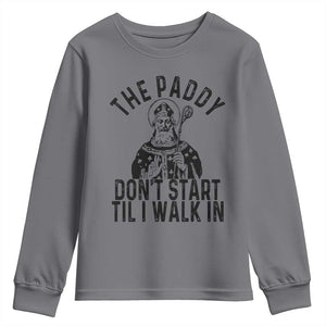 Funny Saint Patrick Youth Sweatshirt The Paddy Don't Start Til I Walk In St Patrick's Day Humor TS02 Charcoal Print Your Wear