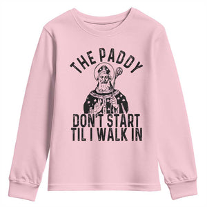 Funny Saint Patrick Youth Sweatshirt The Paddy Don't Start Til I Walk In St Patrick's Day Humor TS02 Light Pink Print Your Wear