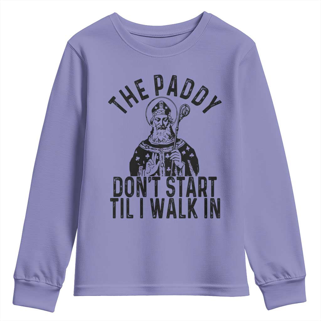 Funny Saint Patrick Youth Sweatshirt The Paddy Don't Start Til I Walk In St Patrick's Day Humor TS02 Violet Print Your Wear