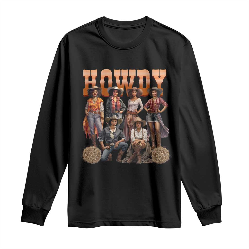 Howdy Melanin Cowgirl Long Sleeve Shirt Black History Western Rodeo Texas TS02 Black Print Your Wear