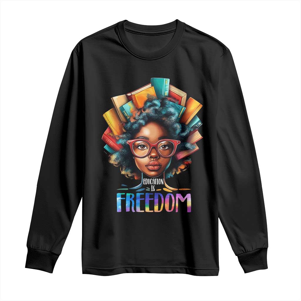 Black History Education Is Freedom Long Sleeve Shirt Black Teacher Books TS02 Black Print Your Wear