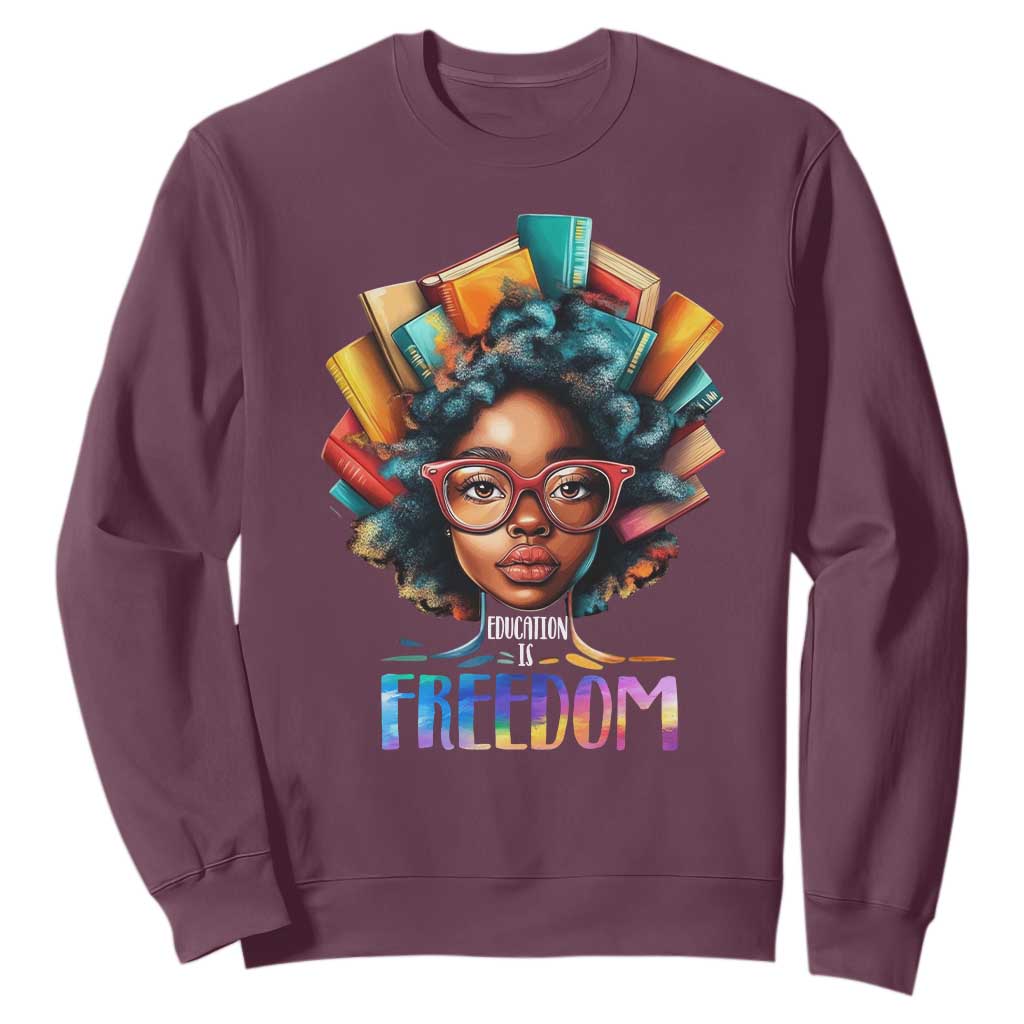 Black History Education Is Freedom Sweatshirt Black Teacher Books TS02 Maroon Print Your Wear