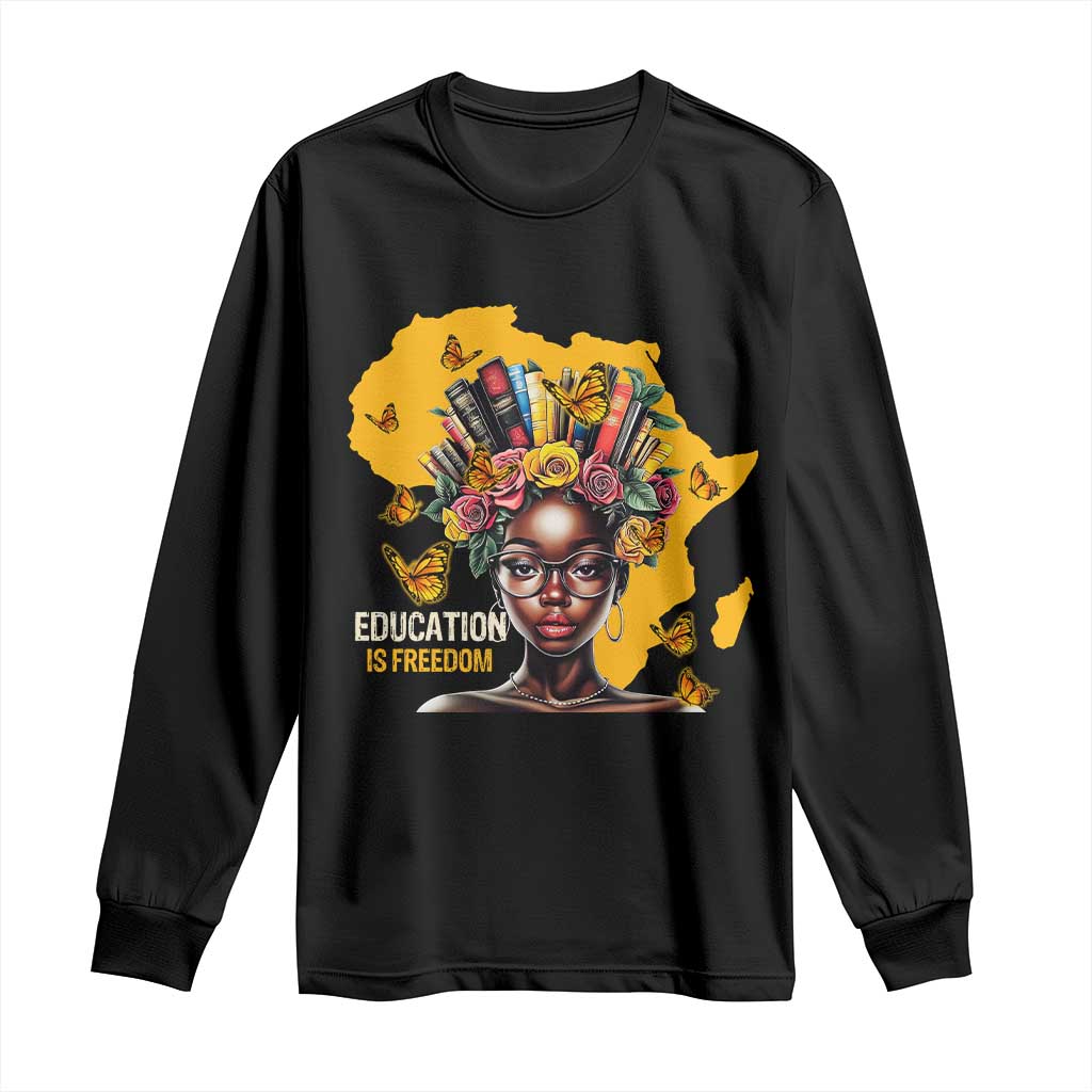 Education Is Freedom Long Sleeve Shirt Black Teacher Books Black History Month TS02 Black Print Your Wear