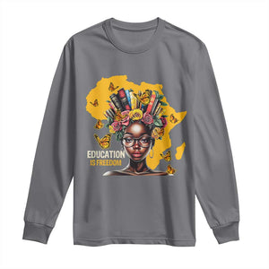 Education Is Freedom Long Sleeve Shirt Black Teacher Books Black History Month TS02 Charcoal Print Your Wear