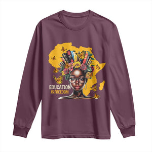 Education Is Freedom Long Sleeve Shirt Black Teacher Books Black History Month TS02 Maroon Print Your Wear