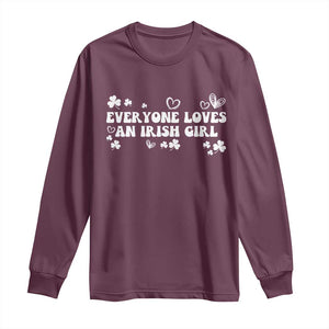 Funny Irish Women Long Sleeve Shirt Everyone Loves An Irish Girl St Patricks Day White TS02 Maroon Print Your Wear