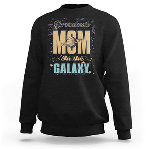 Outer Space Mother's Day Sweatshirt Greatest Mom In The Galaxy Best Mom Ever In Universe TS02 Black Printyourwear