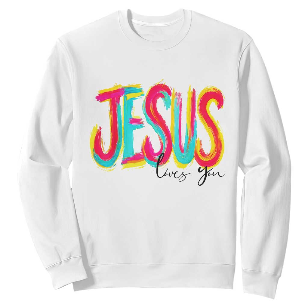 Jesus Loves You Colorful Brush Stroke Christian Sweatshirt Faith Inspirational Religious Gift for Believers TS02 White Print Your Wear