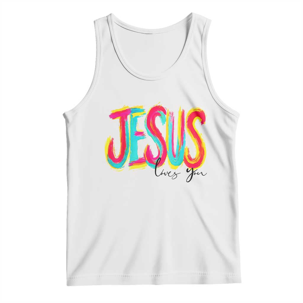 Jesus Loves You Colorful Brush Stroke Christian Tank Top Faith Inspirational Religious Gift for Believers TS02 White Print Your Wear