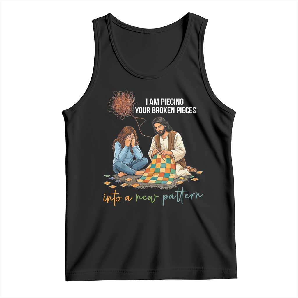 I Am Piecing Your Broken Pieces Christian Healing Tank Top Jesus Comfort Faith Restoration Inspirational Gift TS02 Black Print Your Wear